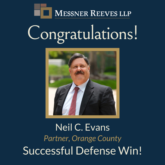 Successful Defense Verdict for Orange County Partner Neil Evans!
